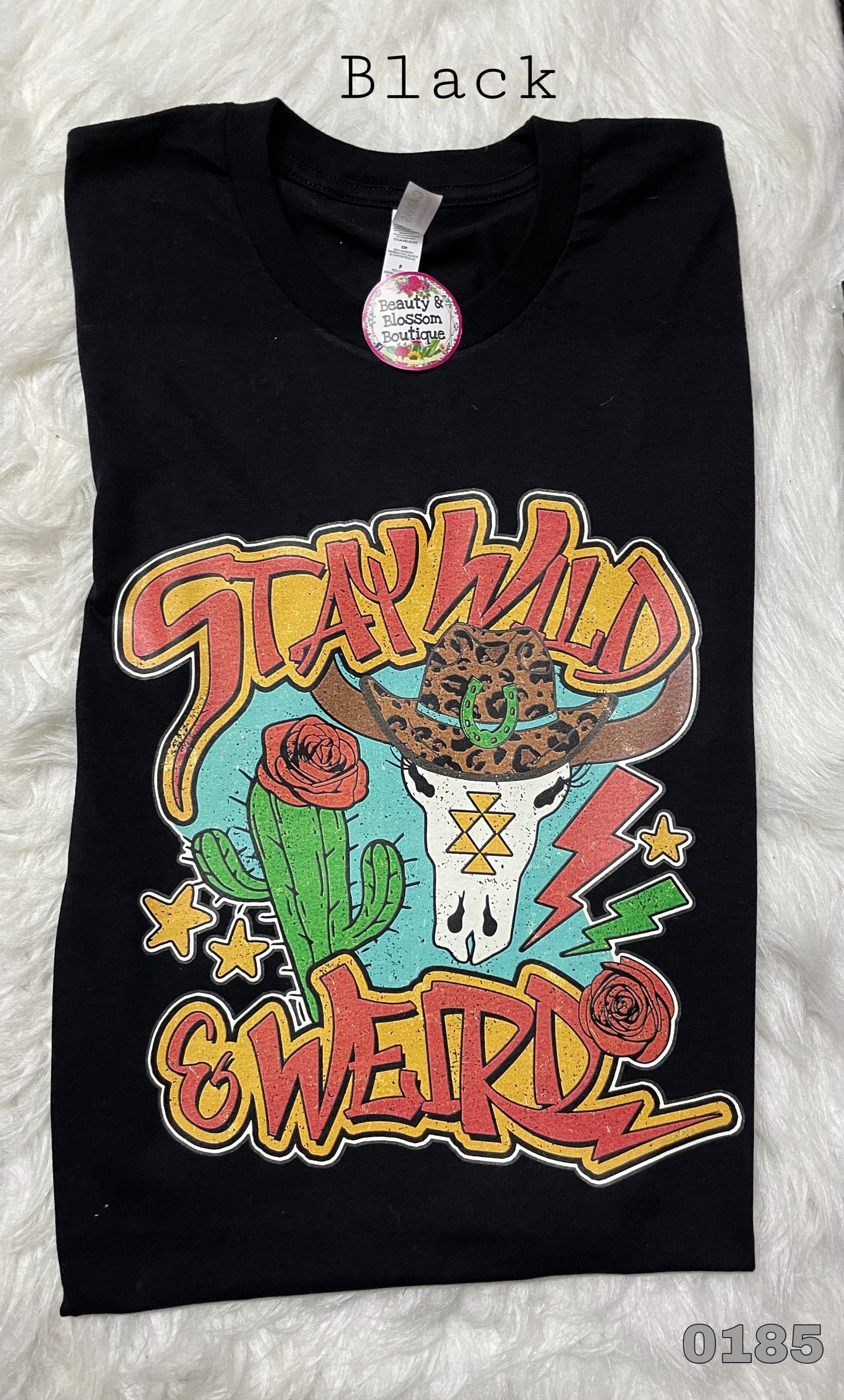 STAY WILD AND WEIRD TSHIRT - 185