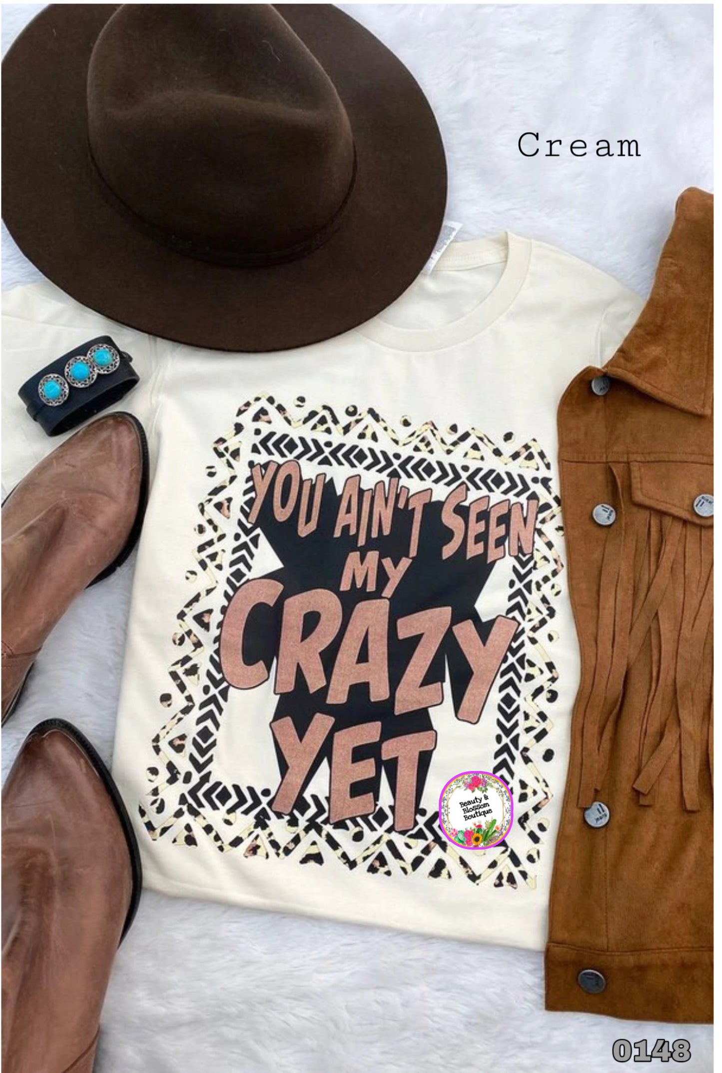 YOU AINT SEEN MY CRAZY YET TSHIRT- 148