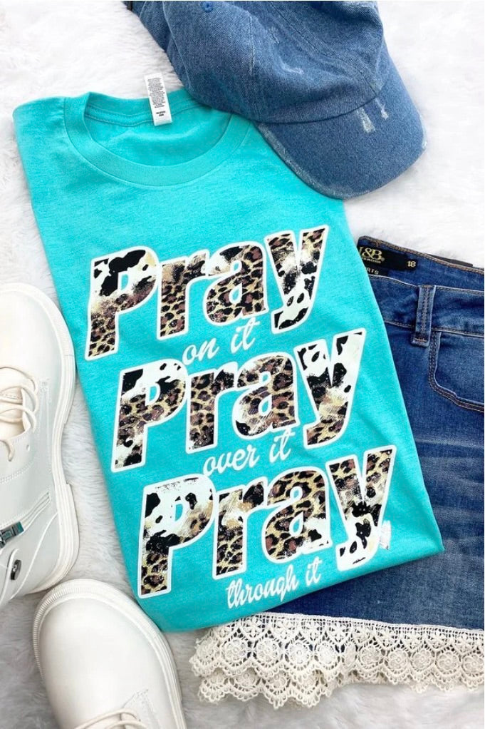 PRAY ON IT, PRAY OVER IT, PRAY THROUGH TEE - 132